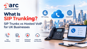 Arc Communications banner explaining SIP trunking vs hosted VoIP for UK businesses, featuring a business desk phone, laptop, cloud communication network, and benefits including call flexibility, lower costs, reliability, and scalability.
